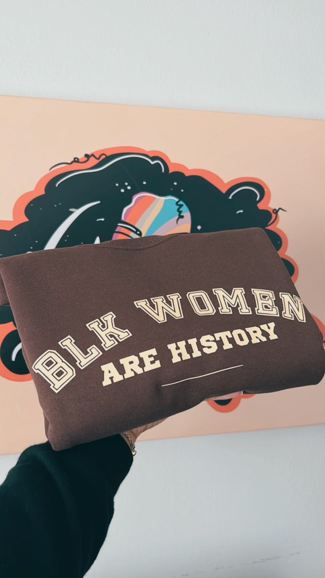 "Blk Women Are History" Crew